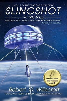 Slingshot: Building the largest Machine in Human History by Williscroft, Robert G.