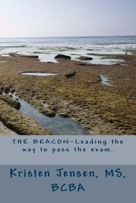 THE BEACON-Leading your way to pass the exam. by Jensen, Bcba