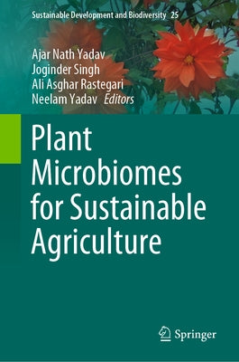Plant Microbiomes for Sustainable Agriculture by Yadav, Ajar Nath