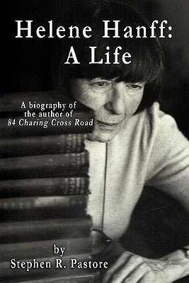 Helene Hanff: A Life by Pastore, Stephen R.