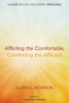 Afflicting the Comfortable, Comforting the Afflicted by Monson, Glenn L.