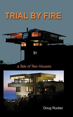 Trail By Fire: a Tale of Two Houses by Rucker, Doug