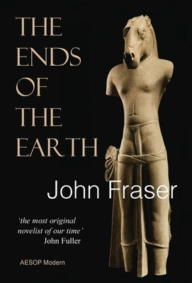 The Ends of the Earth by Fraser, John
