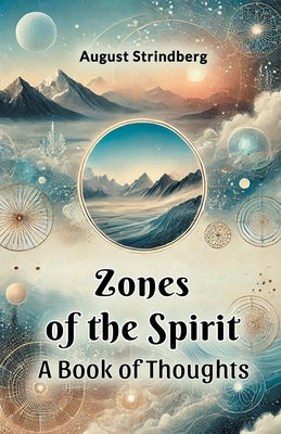 Zones Of The Spirit A Book Of Thoughts by Strindberg, August