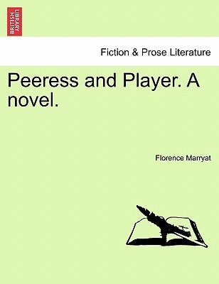 Peeress and Player. a Novel. by Marryat, Florence
