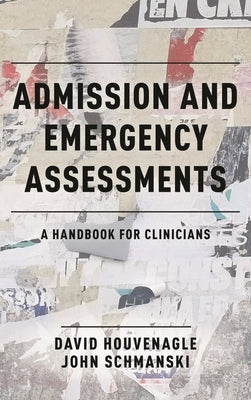 Admission and Emergency Assessments: A Handbook for Clinicians by Houvenagle, David