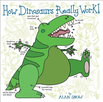 How Dinosaurs Really Work! by Snow, Alan