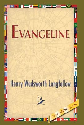 Evangeline by Longfellow, Henry Wadsworth