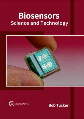 Biosensors: Science and Technology by Tucker, Bob