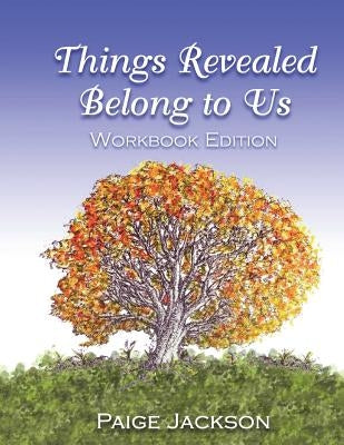 Things Revealed Belong to Us Workbook Edition by Jackson, Paige