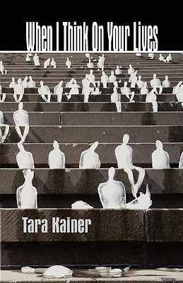 When I Think on Your Lives by Kainer, Tara