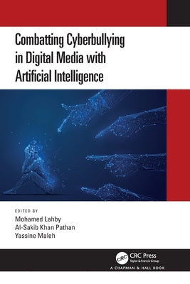 Combatting Cyberbullying in Digital Media with Artificial Intelligence by Lahby, Mohamed