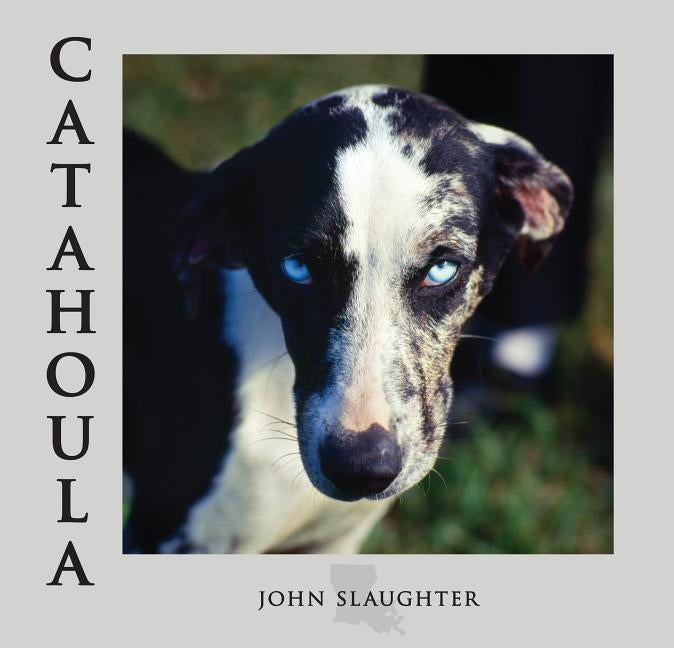 Catahoula: Louisiana State Dog by Slaughter, John