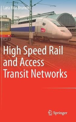 High Speed Rail and Access Transit Networks by Brunello, Lara Rita
