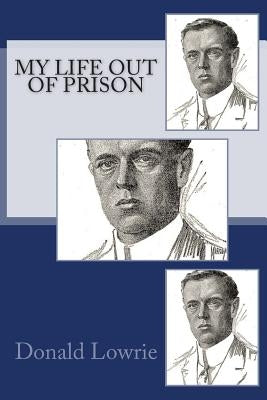 My Life Out of Prison by Lowrie, Donald