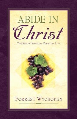 Abide In Christ by Wychopen, Forrest