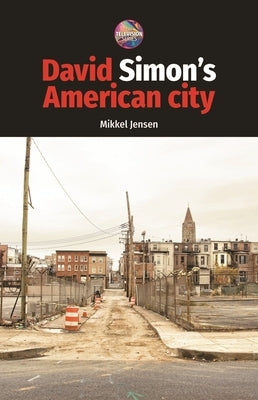 David Simon's American City by Jensen, Mikkel
