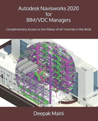 Autodesk Navisworks 2020 for BIM/VDC Managers by Maini, Deepak