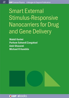 Smart External Stimulus-Responsive Nanocarriers for Drug and Gene Delivery by Karimi, Mahdi