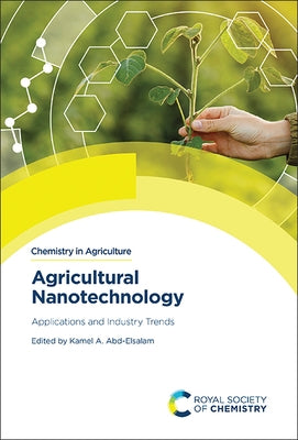 Agricultural Nanotechnology: Applications and Industry Trends by Abd-Elsalam, Kamel A.