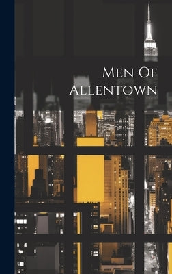 Men Of Allentown by Anonymous