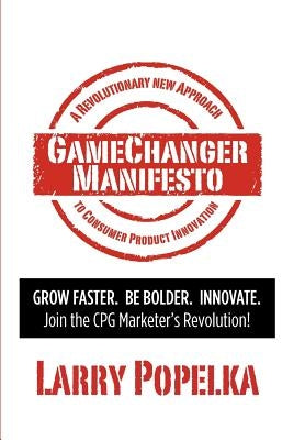 GameChanger Manifesto by Popelka, Larry