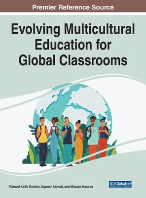 Evolving Multicultural Education for Global Classrooms by Gordon, Richard Keith
