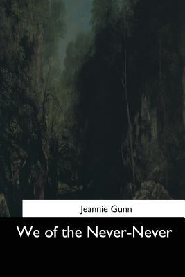 We of the Never-Never by Gunn, Jeannie