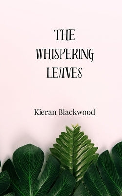 The Whispering Leaves by Blackwood, Kieran