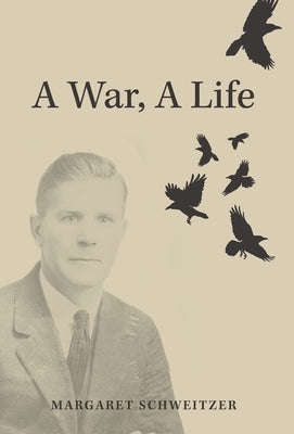 A War, A Life by Schweitzer, Margaret