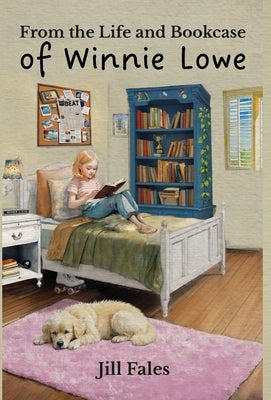From the Life and Bookcase of Winnie Lowe by Fales, Jill