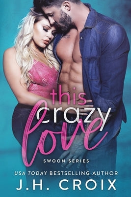 This Crazy Love by Croix, J. H.