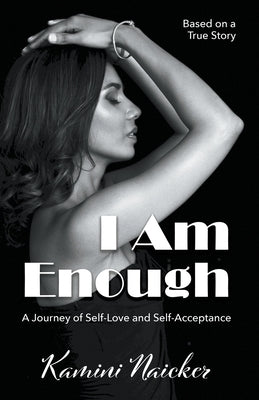 I Am Enough: A Journey of Self-Love and Self-Acceptance by Naicker, Kamini