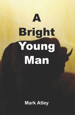 A Bright Young Man by Atley, Mark