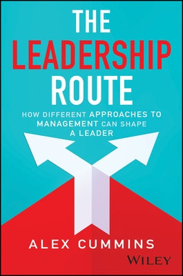 Leading by Balance: How to Find the Best Leadership Approach in Any Situation by Cummins, Alex