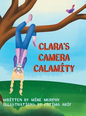 Clara's Camera Calamity by Murphy, Mike