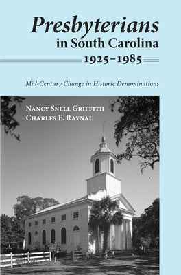 Presbyterians in South Carolina, 1925-1985 by Griffith, Nancy Snell