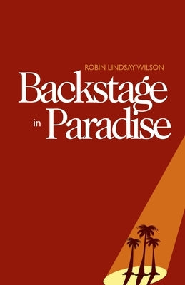 Backstage in Paradise by Wilson, Robin Lindsay