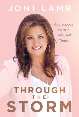 Through the Storm: Courageous Faith in Turbulent Times by Lamb, Joni