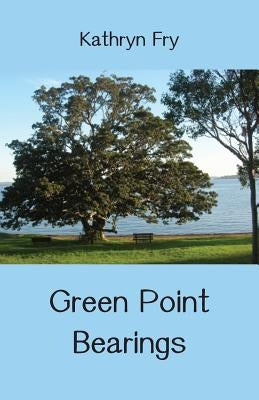 Green Point Bearings by Fry, Kathryn