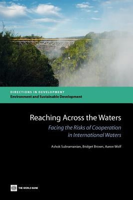 Reaching Across the Waters: Facing the Risks of Cooperation in International Waters by Subramanian, Ashok