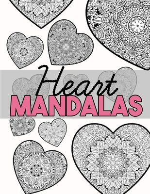 Heart Mandalas: Valentine's Day Coloring Book with Beautiful Heart Patterns for Adults, Teens and Kids by Coloring Printz