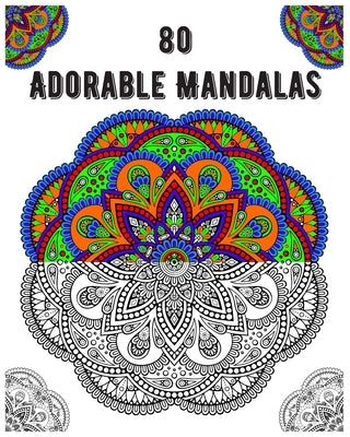 80 Adorable Mandalas: mandala coloring book for all: 80 mindful patterns and mandalas coloring book: Stress relieving and relaxing Coloring by Publishing, Souhken