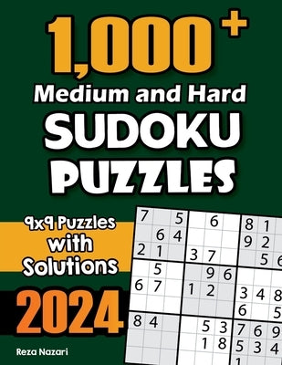 1,000+ Medium and Hard Sudoku Puzzles: 9x9 Puzzles with Solutions by Nazari, Reza