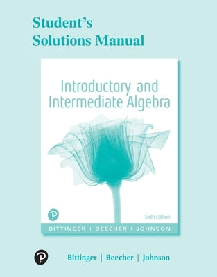 Student Solutions Manual for Introductory and Intermediate Algebra by Bittinger, Marvin