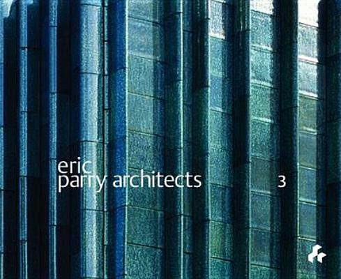 Eric Parry Architects Volume 3 by Edwin, Heathcote
