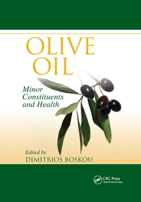 Olive Oil: Minor Constituents and Health by Boskou, Dimitrios
