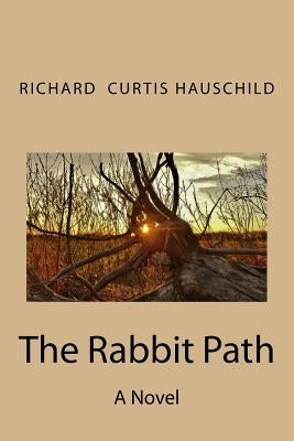 The Rabbit Path by Hauschild, Richard Curtis