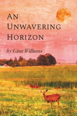 An Unwavering Horizon by Williams, Gina