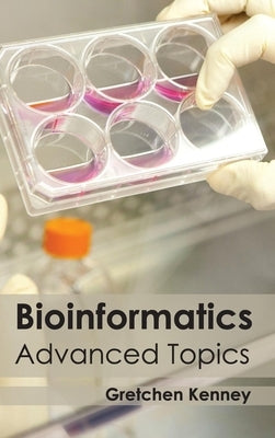 Bioinformatics: Advanced Topics by Kenney, Gretchen